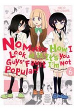 No matter how I look at it, it's you guys' fault I'm not popular! presented by Nico Tanigawa. 6 /