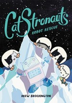 CatStronauts. by Drew Brockington. Book 4, Robot rescue /