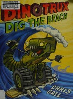 Dinotrux dig the beach / Chris Gall.