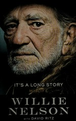It's a long story : my life / Willie Nelson with David Ritz.