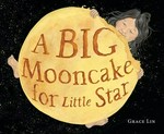 A big mooncake for little star / Grace Lin.