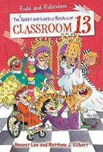 The rude and ridiculous royals of Classroom 13 / by Honest Lee & Matthew J. Gilbert ; art by Joelle Dreidemy.
