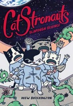 CatStronauts. by Drew Brockington. Book 5, Slapdash science /