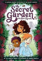 The secret garden on 81st Street : a modern graphic retelling of The secret garden / by Ivy Noelle Weir ; illustrated by Amber Padilla.