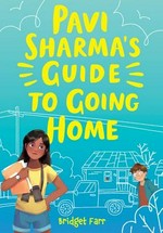 Pavi Sharma's guide to going home / Bridget Farr.