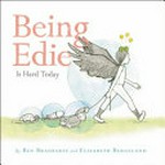 Being Edie is hard today / written by Ben Brashares ; illustrated by Elizabeth Bergeland.