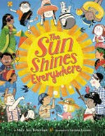 The sun shines everywhere / by Mary Ann Hoberman ; illustrations by Luciano Lozano.