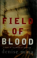 Field of blood : a novel / Denise Mina.