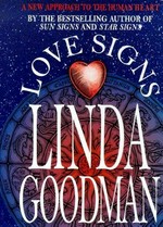 Linda Goodman's Love signs : a new approach to the human heart / Linda Goodman.