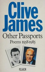 Other passports : poems 1958-1985 / Clive James.