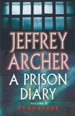 A prison diary. Purgatory / FF 8282 [i.e. Jeffrey Archer]. Volume two, Wayland :