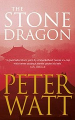 The stone dragon / Peter Watt.