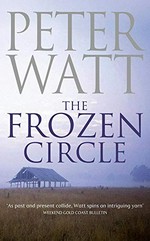 The frozen circle / Peter Watt.