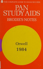 Brodie's notes on George Orwell's 'Nineteen eighty-four' / G.E. Brown.