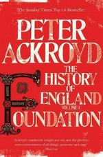 The history of England. Peter Ackroyd. Volume I, Foundation /