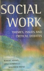 Social work : themes, issues and critical debates / edited by Robert Adams, Lena Dominelli and Malcolm Payne.
