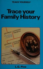 Trace your family history / L.G. Pine.