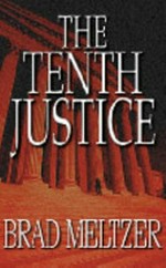 The tenth justice / Brad Meltzer.