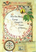Nathaniel's Nutmeg : how one man's courage changed the course of history / Giles Milton.