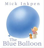 The blue balloon / Mick Inkpen.