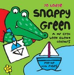 Snappy green : a Mr Croc book about colours / Jo Lodge.
