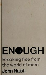 Enough : breaking free from the world of more / John Naish.