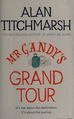 Mr Gandy's grand tour / Alan Titchmarsh.