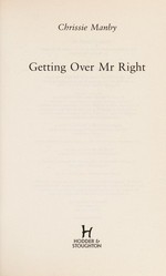 Getting over Mr Right / Chrissie Manby.