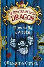 How to be a pirate / by Cressida Cowell.