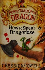 How to speak dragonese / Cressida Cowell.