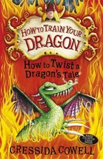 How to twist a dragon's tale / Cressida Cowell.