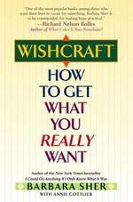 Wishcraft : how to get what you really want / Barbara Sher, with Annie Gottlieb.