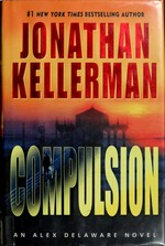 Compulsion : an Alex Delaware novel / Jonathan Kellerman.