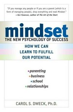 Mindset : the new psychology of success / Carol S. Dweck, PH.D.