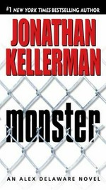 Monster : an Alex Delaware novel / Jonathan Kellerman.