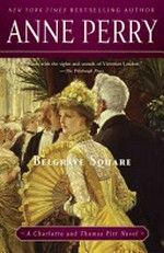 Belgrave Square : a Charlotte and Thomas Pitt novel / Anne Perry.