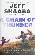 A chain of thunder : a novel of the Siege of Vicksburg / Jeff Shaara.