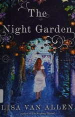 The night garden : a novel / Lisa Van Allen.