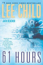 61 hours : a Jack Reacher novel / Lee Child.