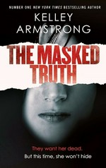 The masked truth / Kelley Armstrong.