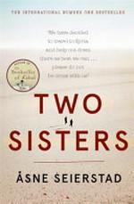 Two sisters : into the Syrian jihad / ¿sne Seierstad ; translated by Seán Kinsella.