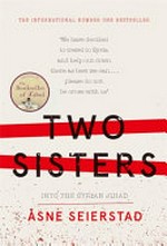 Two sisters : into the Syrian jihad / ¿sne Seierstad ; translated by Seán Kinsella.