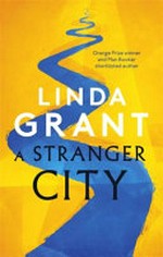 A stranger city / Linda Grant.