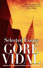 Gore Vidal : selected essays / edited and introduced by Jay Parini.