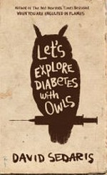 Let's explore diabetes with owls / David Sedaris.