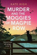 Murder and the moggies of Magpie Row / Kate High.