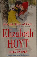 For the love of Pete / Elizabeth Hoyt writing as Julia Harper.