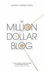 The million dollar blog / Natasha Courtenay-Smith.