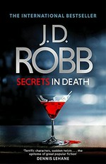 Secrets in death / J. D. Robb.