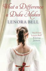 What a difference a duke makes / Lenora Bell.